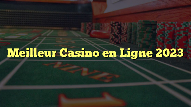 Meilleur Casino en Ligne 2023