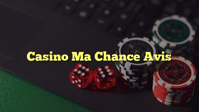 Casino Ma Chance Avis