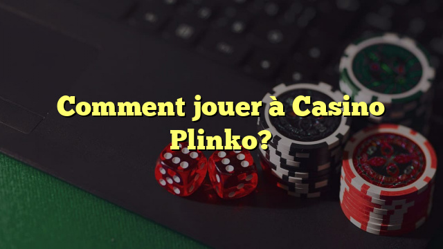 Comment jouer à Casino Plinko?