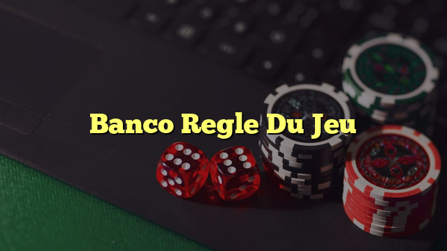 Banco Regle Du Jeu