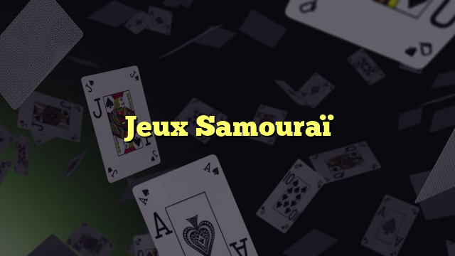 Jeux Samouraï