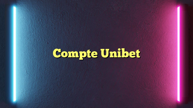 Compte Unibet