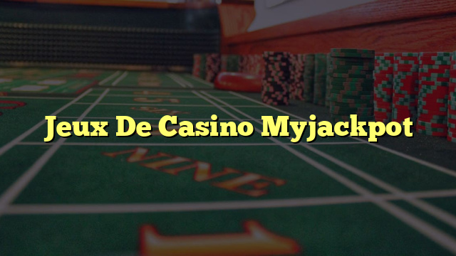 Jeux De Casino Myjackpot