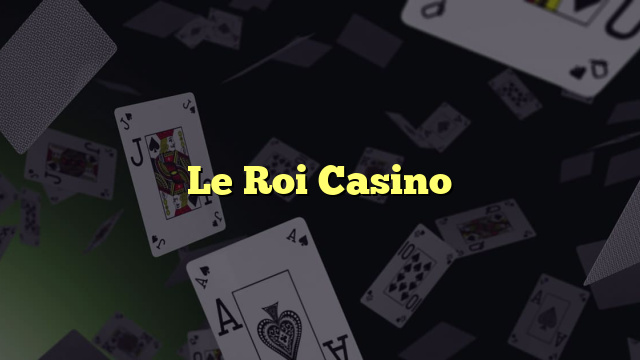 Le Roi Casino