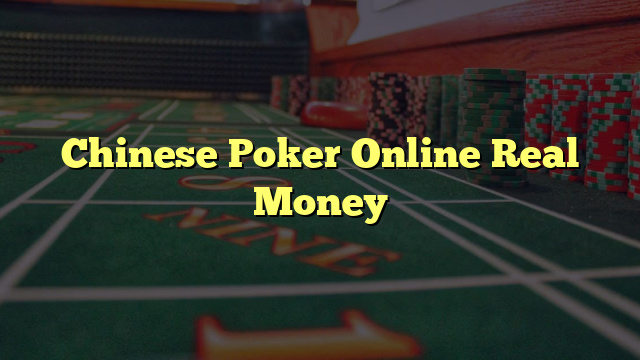 Chinese Poker Online Real Money