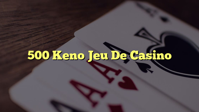 500 Keno Jeu De Casino