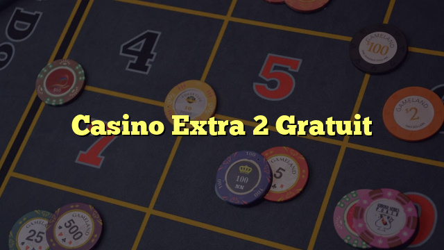 Casino Extra 2 Gratuit