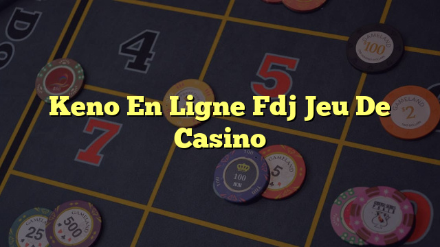 Keno En Ligne Fdj Jeu De Casino