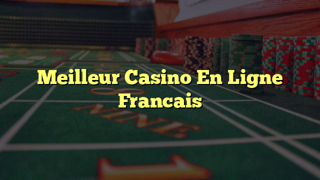 Meilleur Casino En Ligne Francais