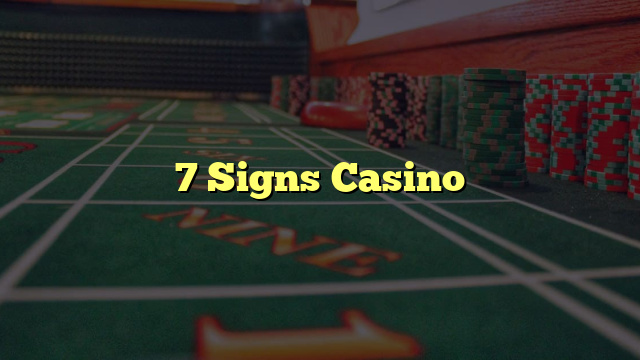 7 Signs Casino