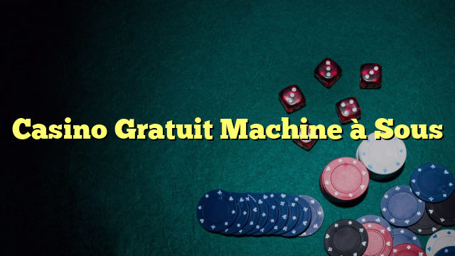 Casino Gratuit Machine à Sous