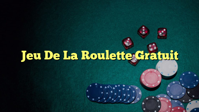 Jeu De La Roulette Gratuit