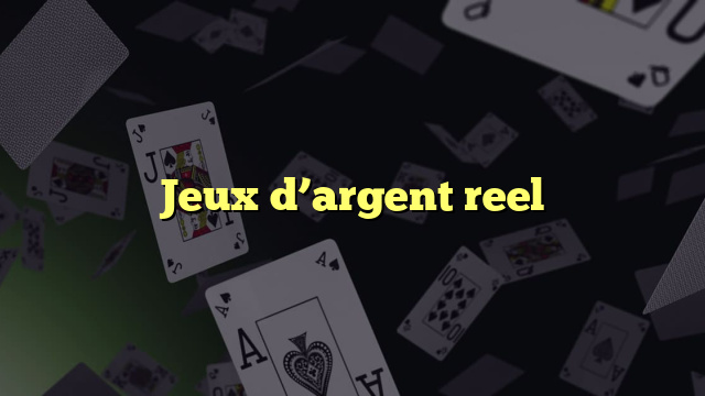 Jeux d’argent reel