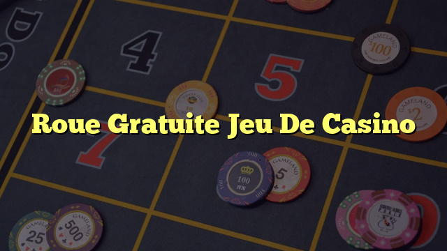 Roue Gratuite Jeu De Casino