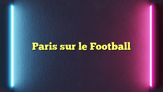 Paris sur le Football