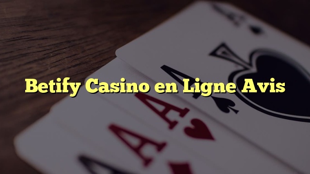 Betify Casino en Ligne Avis