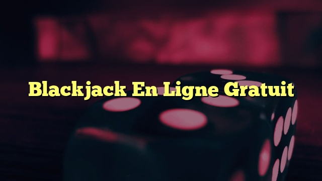 Blackjack En Ligne Gratuit