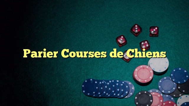 Parier Courses de Chiens